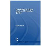 Foundations Of Critical Media And Information Studies