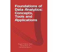 Foundations of Data Analytics: Concepts, Tools, and Applications