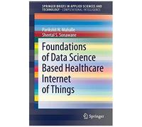 Foundations Of Data Science Based Healthcare Internet Of Things