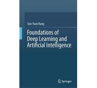Foundations of Deep Learning and Artificial Intelligence
