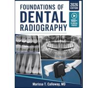 FOUNDATIONS OF DENTAL RADIOGRAPHY: A Structured Introduction to Radiation Safety, Intraoral Imaging Techniques, Digital X-Ray Systems, and Radiographic Interpretation for Dental Hygiene Students
