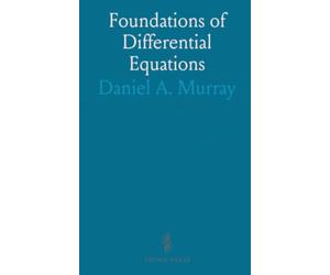 Foundations of Differential Equations: A student-friendly introduction to methods and applications in engineering and science