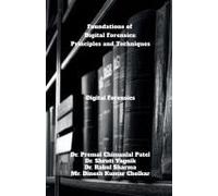 Foundations Of Digital Forensics: Principles And Techniques : Digital Forensics Paperback Book By Dr. Premal Chimanlal Patel