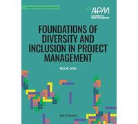 Foundations of Diversity an Inclusion in Project Management: Book one