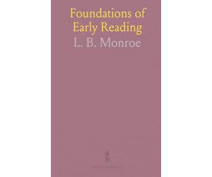 Foundations of Early Reading: A practical teacher's guide to phonics, charts, and expressive reading for beginners