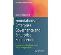 Foundations of Enterprise Governance and Enterprise Engineering: Presenting the Employee-Centric Theory of Organization (The Enterprise Engineering Series) - [Version Originale] Inconnu (Auteur)