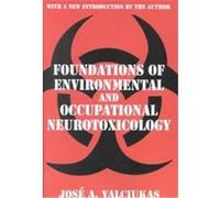 Foundations of Environmental and Occupational Neurotoxicology Jose A. Valciukas (Auteur)
