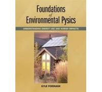 Foundations Of Environmental Physics: Understanding Energy Use And Human Impacts
