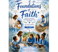 Foundations of Faith: Coming to Know Jesus, Dedicating Your Life to Him, and Baptism