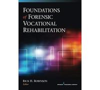 Foundations Of Forensic Vocational Rehabilitation