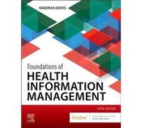 Foundations of Health Information Management by Davis & Nadinia A. Program Coordinator & Health Information Management and Medical Coding Studies & Delawa Davis Nadinia A. Program Coordinator Health I