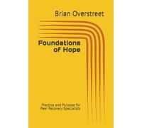 Foundations of Hope: Practice and Purpose for Peer Recovery Specialists