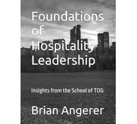 Foundations of Hospitality Leadership: Insights from the School of TOG