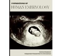 FOUNDATIONS OF HUMAN EMBRYOLOGY: The Science Of Human Beginnings