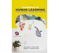 Foundations of Human Learning: Theories, Processes, and Motivation in Education