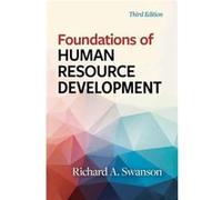 Foundations of Human Resource Development by Richard A. Swanson Richard A. Swanson (Auteur)
