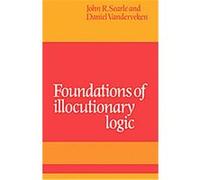 Foundations of Illocutionary Logic Daniel Vanderveken, John R. Searle (Auteur)