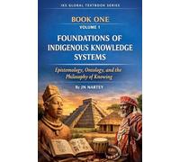 Foundations of Indigenous Knowledge Systems: Epistemology, Ontology, and the Philosophy of Knowing
