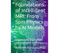 Foundations of Intelligent MRI: From Spin Physics to AI Models