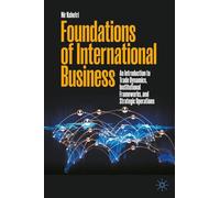 Foundations of International Business: An Introduction to Trade Dynamics, Institutional Frameworks, and Strategic Operations