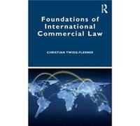 Foundations of International Commercial Law by Christian TwiggFlesner Christian TwiggFlesner (Auteur)