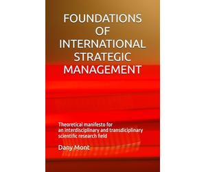 FOUNDATIONS OF INTERNATIONAL STRATEGIC MANAGEMENT: Theorical manifesto for an interdisciplinary and transdisciplinary scientific research field