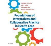 Foundations of Interprofessional Collaborative Practice in Health Care by Quinn McGinnis & Patricia & PT & MS & PhD Professor of Physical Therapy & School Quinn McGinnis Patricia PT MS PhD Professor o