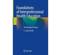 Foundations Of Interprofessional Health Education