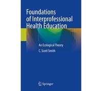 Foundations Of Interprofessional Health Education