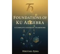 Foundations of Kū Algebra: A Complete Axiomatic Framework