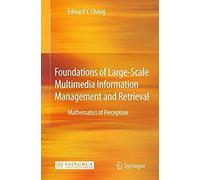 Foundations Of Large-Scale Multimedia Information Management And Retrieval