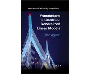 Foundations of Linear and Generalized Linear Models by Agresti & Alan University of Florida & Gainesville Alan Agresti, (Auteur)