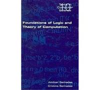 Foundations of Logic and Theory of Computation, Texts in Computing A. Sernadas, Cristina Sernadas (Auteur)
