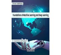 Foundations of Machine Learning and Deep Learning