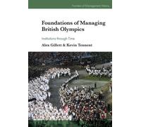 Foundations of Managing British Olympics Institutions through Time - Alex G. Gillett - Emerald Publishing Limited - ebook (ePub) - Livre