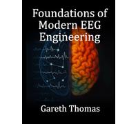 Foundations of Modern EEG Engineering: Essential Principles, System Design, and Practical Applications