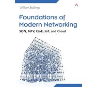 Foundations of Modern Networking: SDN, NFV, QoE, IoT, and Cloud