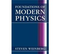 Foundations of Modern Physics by Weinberg & Steven University of Texas & Austin Weinberg Steven University of Texas Austin (Auteur)