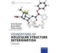 Foundations of Molecular Structure Determination Simon Director Of The Centre For Hyperpolarisation In Magnetic Resonance Duckett, Gilbert University Of York , University Of York Bruce Emeritus Profes