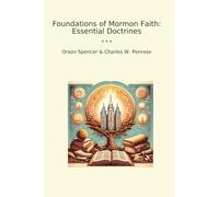 Foundations of Mormon Faith: Essential Doctrines