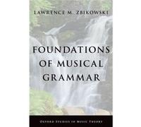 Foundations Of Musical Grammar Lawrence M Associate Professor Of Music And The Humanities Zbikowski, University Of Chicago (Auteur)