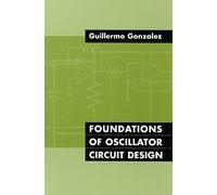 Foundations of Oscillator Circuit Design