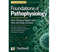 Foundations of Pathophysiology: How Disease Begins and How the Body Answers: Cell Injury, Organ Failure, Immunity, Laboratory Patterns, and the Treatment Each Mechanism Demands