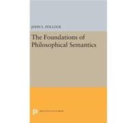 Foundations Of Philosophical Semantics John L Pollock, (Auteur)