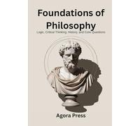 Foundations of Philosophy: Logic, Critical Thinking, History, and Core Questions (Pre-Socratics to Early Modern)