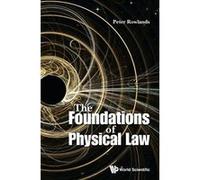 Foundations Of Physical Law, The - [Livre en VO] Rowlands Peter (Auteur)