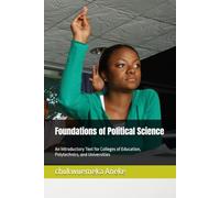 Foundations of Political Science: An Introductory Text for Colleges of Education, Polytechnics, and Universities