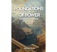 Foundations of Power: How Infrastructure Built Modern America