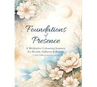 Foundations of Presence: A meditative Colouring Journey for Breath, Stillness & Return