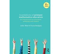 Foundations Of Primary Mathematics Education : An Introduction To Curriculum, Pedagogy And Content